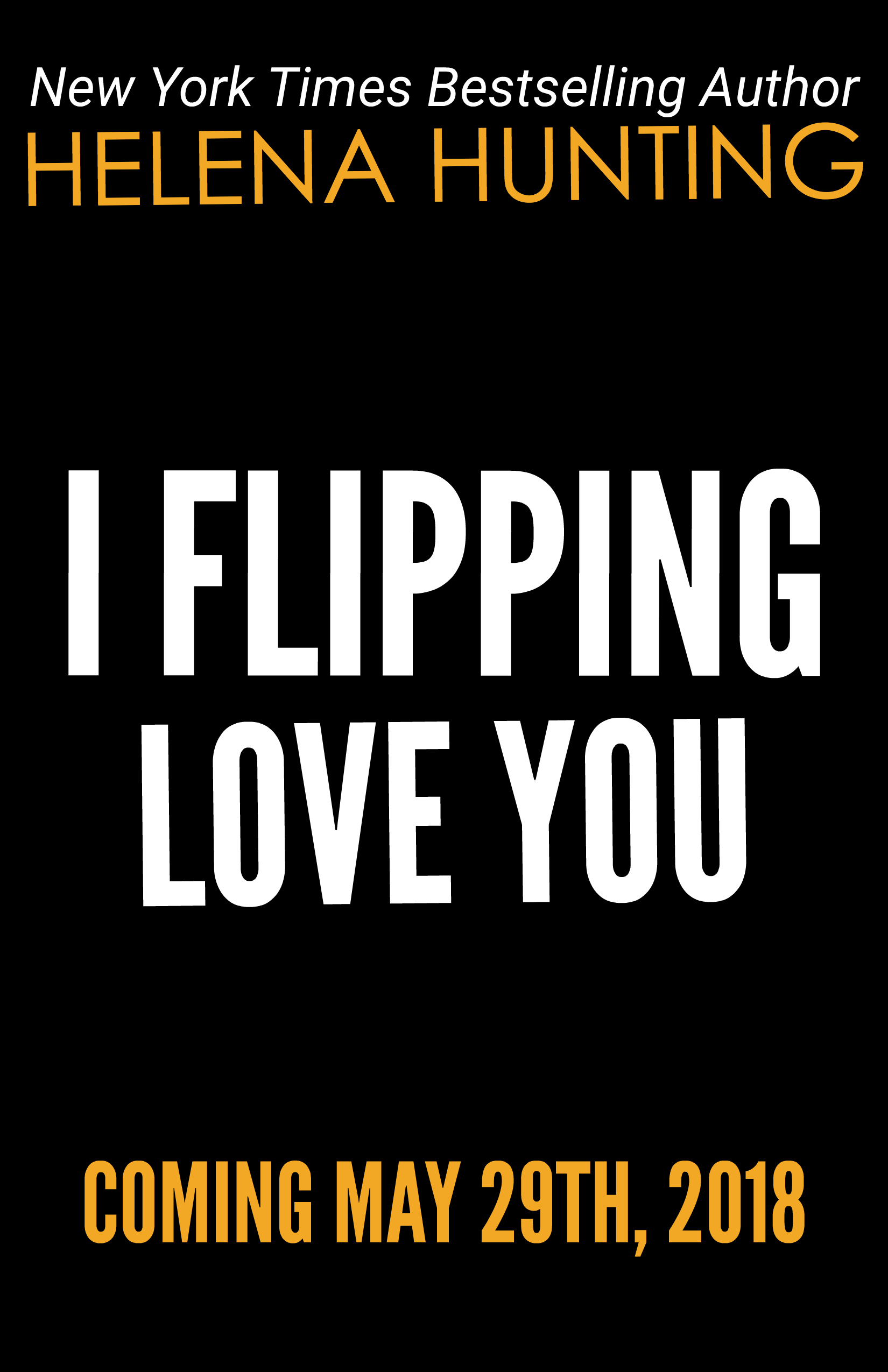 i flipping love you by helena hunting